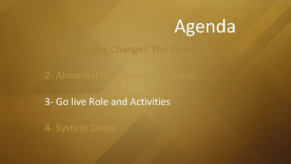 Agenda 1 - Why do We Change? The Vision 2 - Almanhal Deployment Timeline Agenda 1 - Why do We Change? The Vision 2 - Almanhal Deployment Timeline