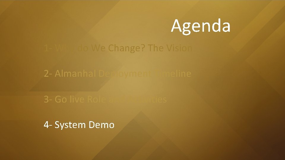 Agenda 1 - Why do We Change? The Vision 2 - Almanhal Deployment Timeline Agenda 1 - Why do We Change? The Vision 2 - Almanhal Deployment Timeline