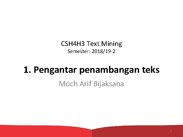 CSH 4 H 3 Text Mining Semester: 2018/19 -2 1. Pengantar penambangan teks Moch