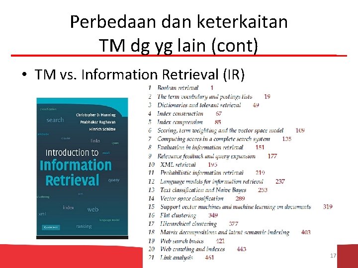 Perbedaan dan keterkaitan TM dg yg lain (cont) • TM vs. Information Retrieval (IR)