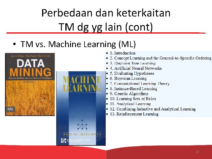 Perbedaan dan keterkaitan TM dg yg lain (cont) • TM vs. Machine Learning (ML)