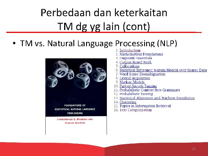 Perbedaan dan keterkaitan TM dg yg lain (cont) • TM vs. Natural Language Processing
