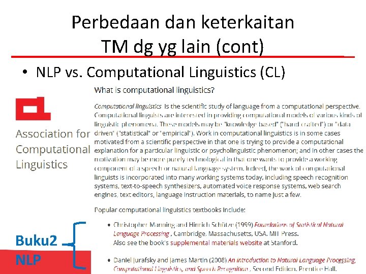 Perbedaan dan keterkaitan TM dg yg lain (cont) • NLP vs. Computational Linguistics (CL)