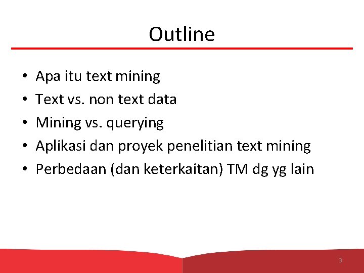 Outline • • • Apa itu text mining Text vs. non text data Mining