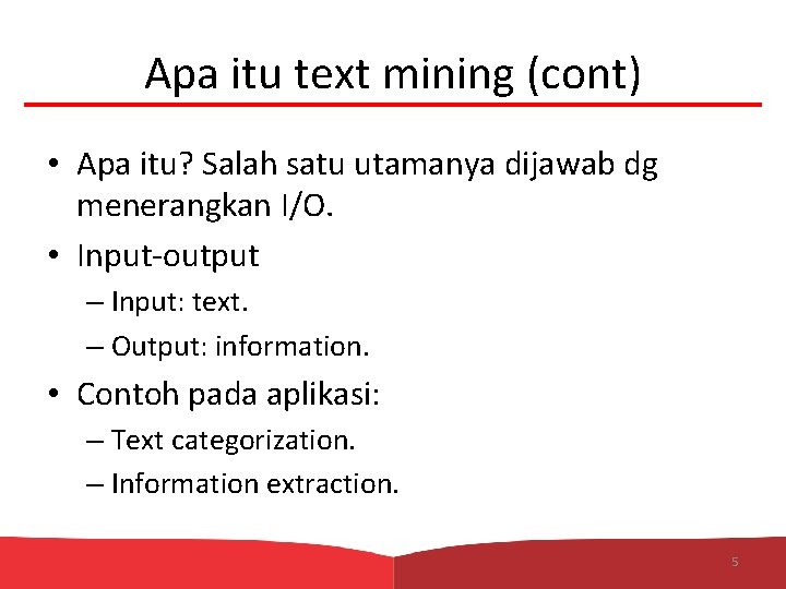 Apa itu text mining (cont) • Apa itu? Salah satu utamanya dijawab dg menerangkan