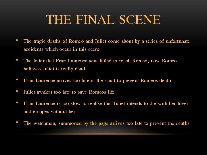 THE FINAL SCENE • The tragic deaths of Romeo and Juliet come about by