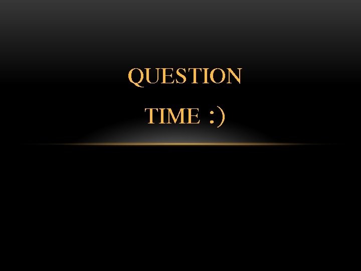 QUESTION TIME : ) 