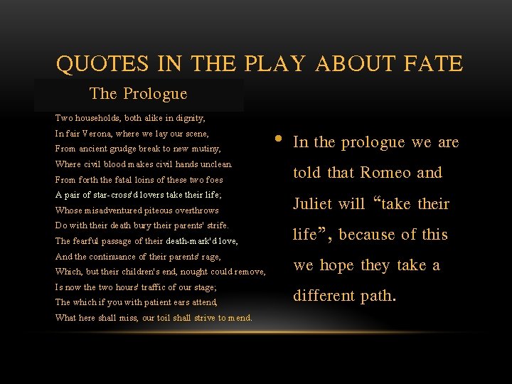 QUOTES IN THE PLAY ABOUT FATE The Prologue Two households, both alike in dignity,