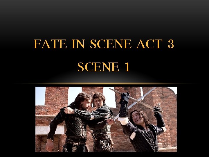 FATE IN SCENE ACT 3 SCENE 1 