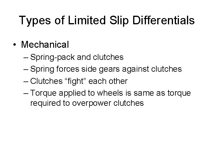 Types of Limited Slip Differentials • Mechanical – Spring-pack and clutches – Spring forces