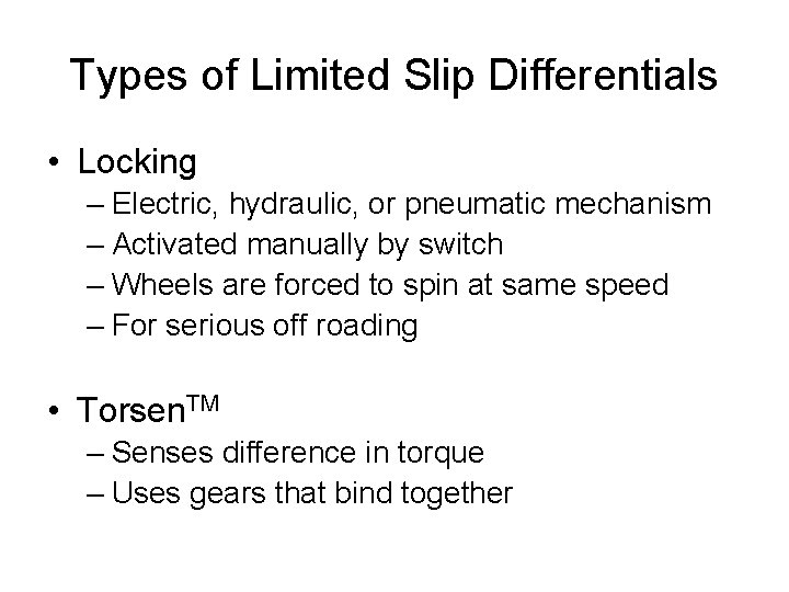 Types of Limited Slip Differentials • Locking – Electric, hydraulic, or pneumatic mechanism –