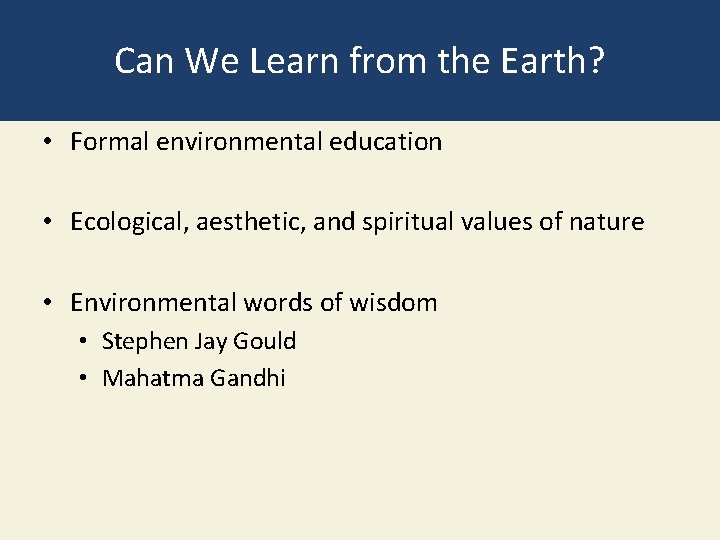 Can We Learn from the Earth? • Formal environmental education • Ecological, aesthetic, and