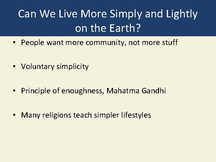Can We Live More Simply and Lightly on the Earth? • People want more
