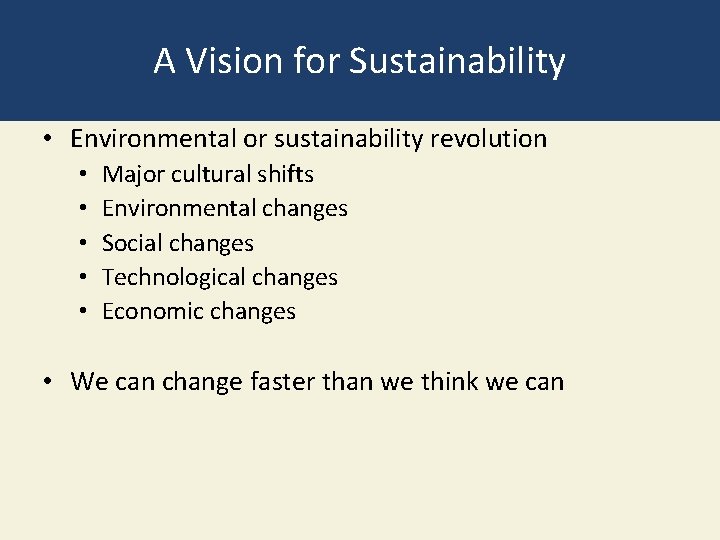 A Vision for Sustainability • Environmental or sustainability revolution • • • Major cultural