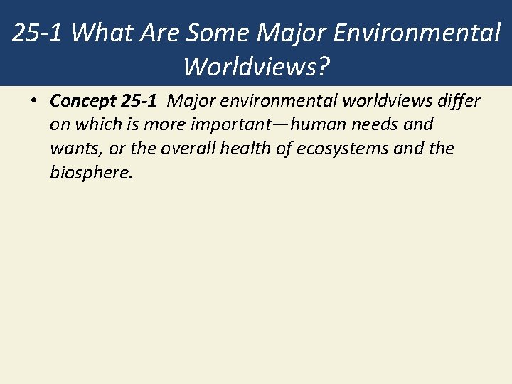 25 -1 What Are Some Major Environmental Worldviews? • Concept 25 -1 Major environmental