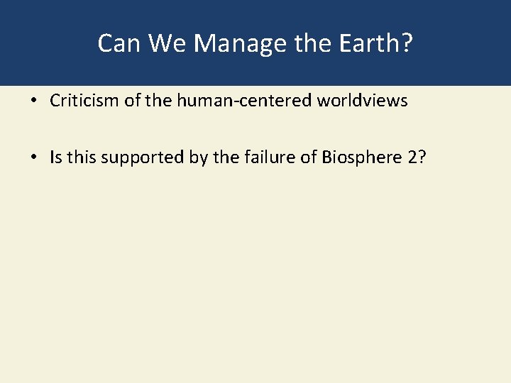 Can We Manage the Earth? • Criticism of the human-centered worldviews • Is this