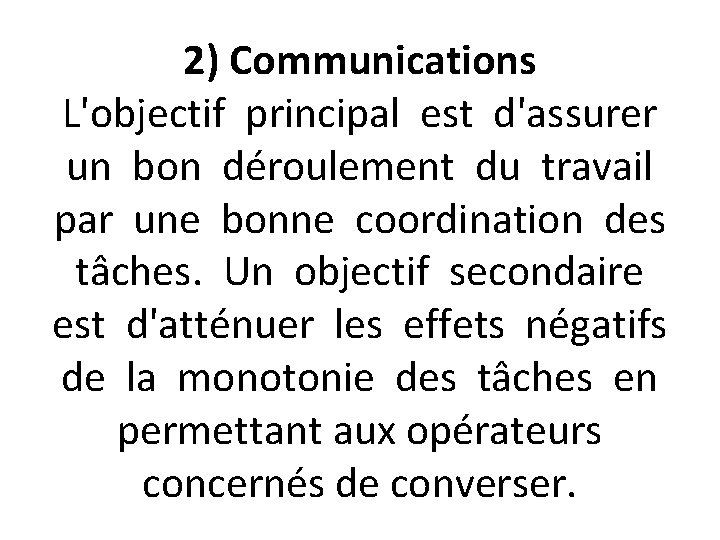 2) Communications L'objectif principal est d'assurer un bon déroulement du travail par une bonne