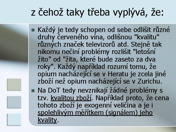 z čehož taky třeba vyplývá, že: n n Každý je tedy schopen od sebe