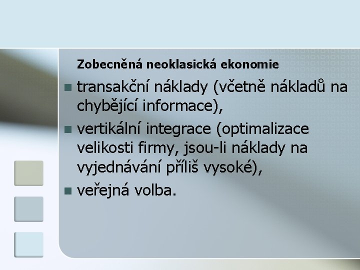 Zobecněná neoklasická ekonomie transakční náklady (včetně nákladů na chybějící informace), n vertikální integrace (optimalizace
