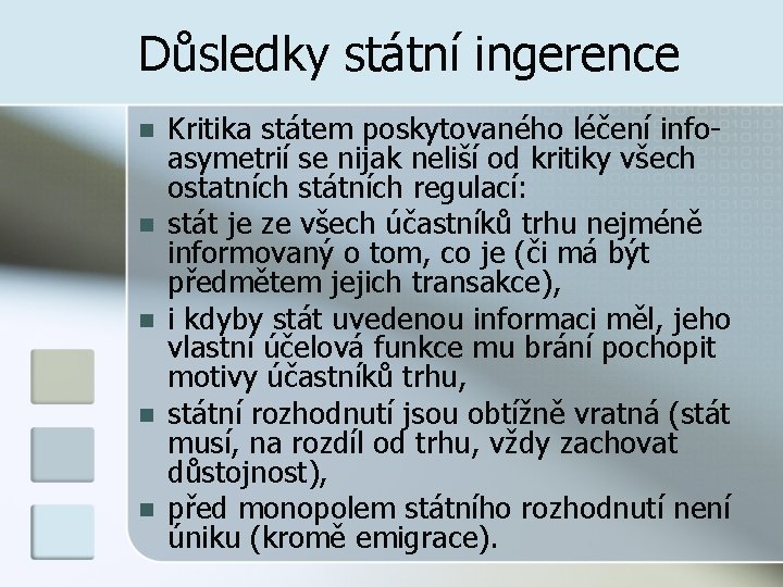 Důsledky státní ingerence n n n Kritika státem poskytovaného léčení infoasymetrií se nijak neliší
