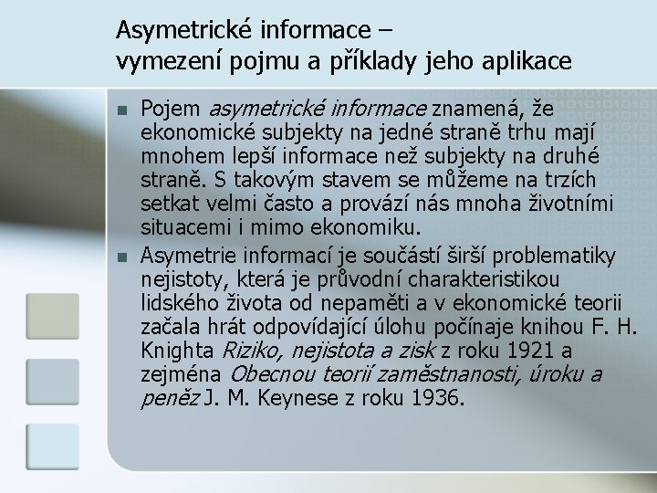 Asymetrické informace – vymezení pojmu a příklady jeho aplikace n n Pojem asymetrické informace