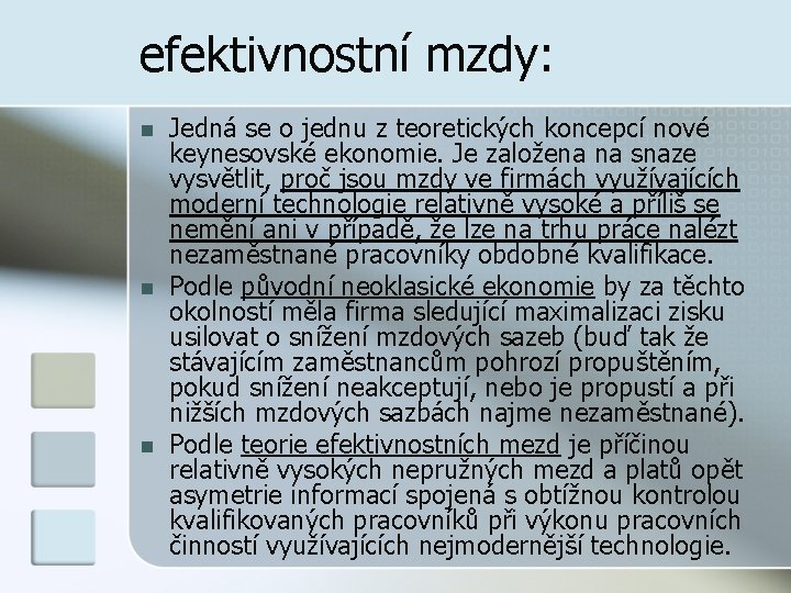 efektivnostní mzdy: n n n Jedná se o jednu z teoretických koncepcí nové keynesovské