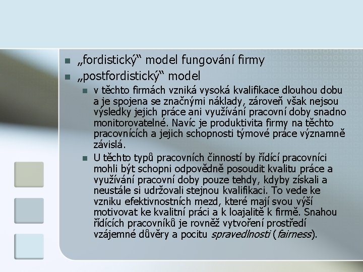 n n „fordistický“ model fungování firmy „postfordistický“ model n n v těchto firmách vzniká