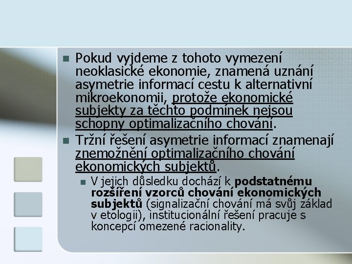 n n Pokud vyjdeme z tohoto vymezení neoklasické ekonomie, znamená uznání asymetrie informací cestu