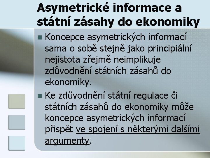 Asymetrické informace a státní zásahy do ekonomiky Koncepce asymetrických informací sama o sobě stejně