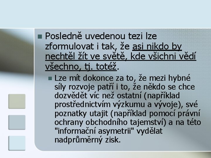 n Posledně uvedenou tezi lze zformulovat i tak, že asi nikdo by nechtěl žít