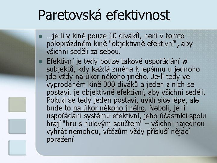 Paretovská efektivnost n n …je-li v kině pouze 10 diváků, není v tomto poloprázdném