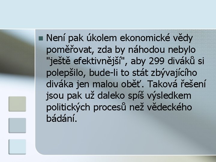 n Není pak úkolem ekonomické vědy poměřovat, zda by náhodou nebylo "ještě efektivnější", aby
