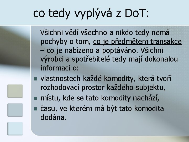 co tedy vyplývá z Do. T: n n n Všichni vědí všechno a nikdo