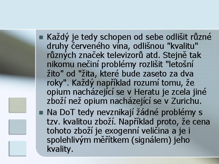 n n Každý je tedy schopen od sebe odlišit různé druhy červeného vína, odlišnou