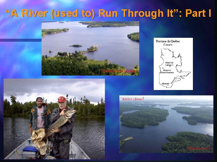 “A River (used to) Run Through It”: Part I “A River (used to) Run Through It”: Part I