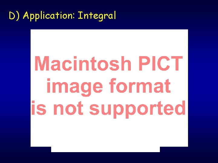 D) Application: Integral D) Application: Integral