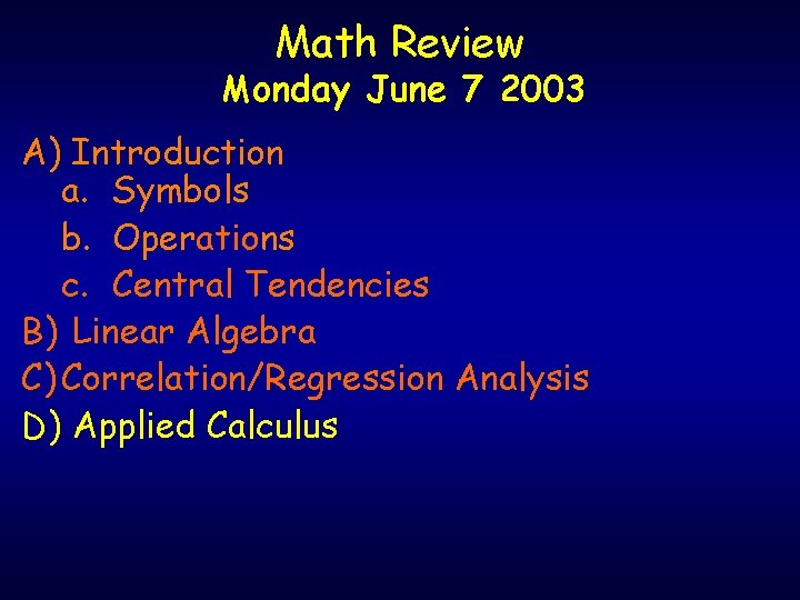 Math Review Monday June 7 2003 A) Introduction a. Symbols b. Operations c. Central Math Review Monday June 7 2003 A) Introduction a. Symbols b. Operations c. Central