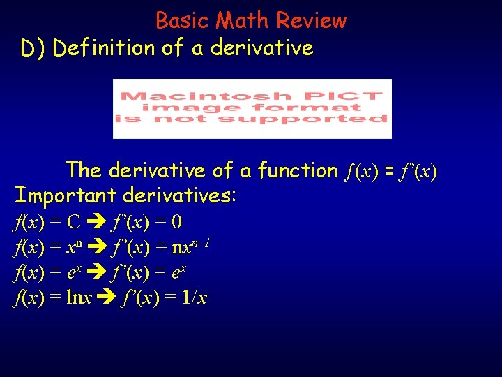 Basic Math Review D) Definition of a derivative The derivative of a function (x) Basic Math Review D) Definition of a derivative The derivative of a function (x)