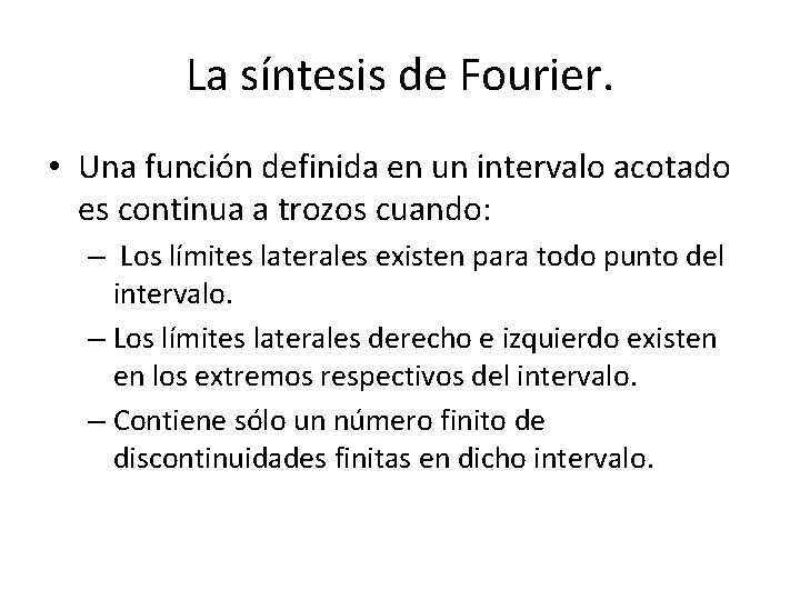 La síntesis de Fourier. • Una función definida en un intervalo acotado es continua