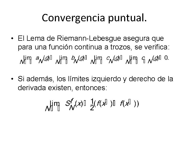 Convergencia puntual. • El Lema de Riemann-Lebesgue asegura que para una función continua a