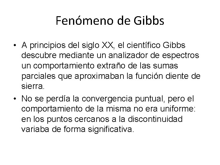 Fenómeno de Gibbs • A principios del siglo XX, el científico Gibbs descubre mediante