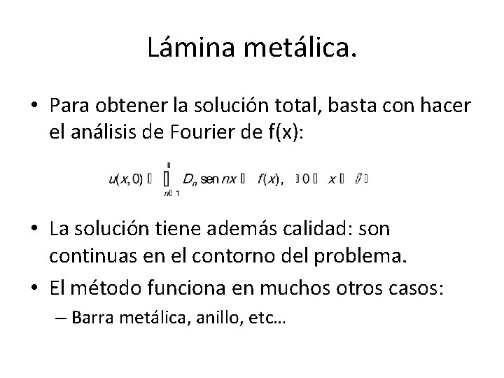 Lámina metálica. • Para obtener la solución total, basta con hacer el análisis de