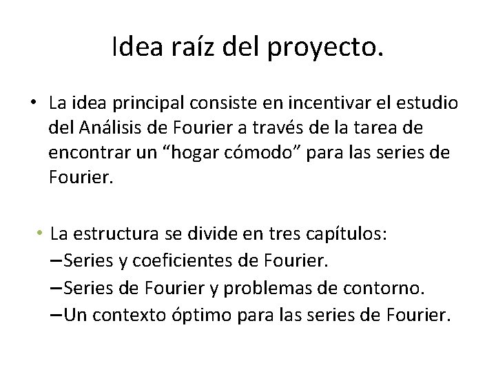 Idea raíz del proyecto. • La idea principal consiste en incentivar el estudio del