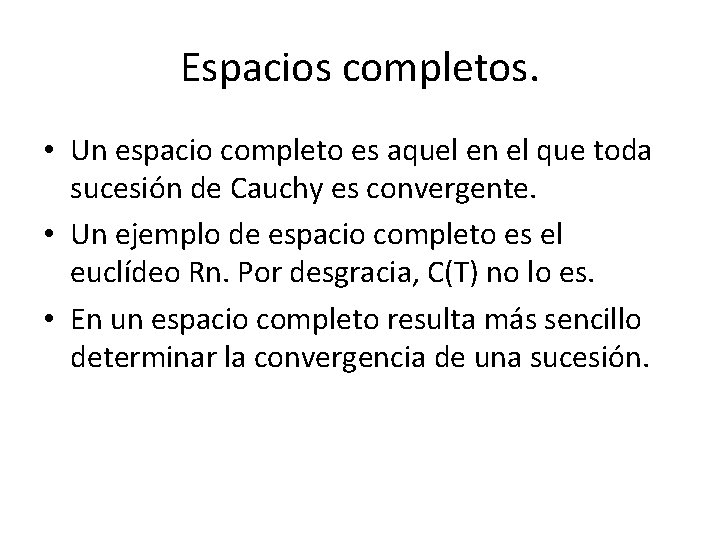 Espacios completos. • Un espacio completo es aquel en el que toda sucesión de