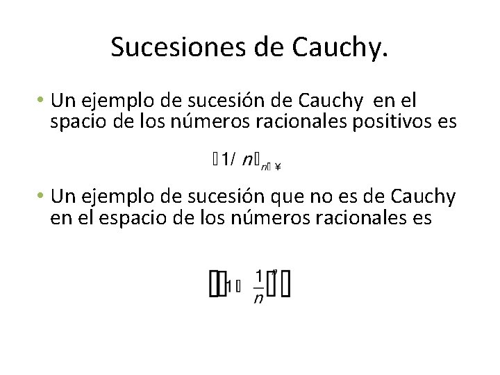 Sucesiones de Cauchy. • Un ejemplo de sucesión de Cauchy en el spacio de