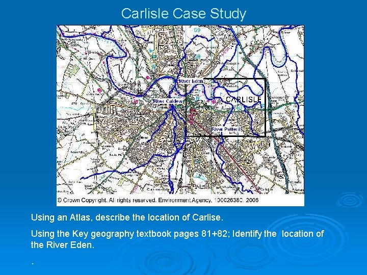Carlisle Case Study Using an Atlas, describe the location of Carlise. Using the Key