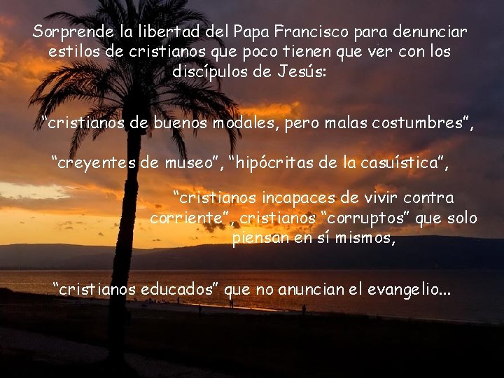 Sorprende la libertad del Papa Francisco para denunciar estilos de cristianos que poco tienen