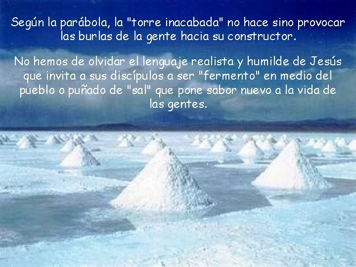 Según la parábola, la "torre inacabada" no hace sino provocar las burlas de la