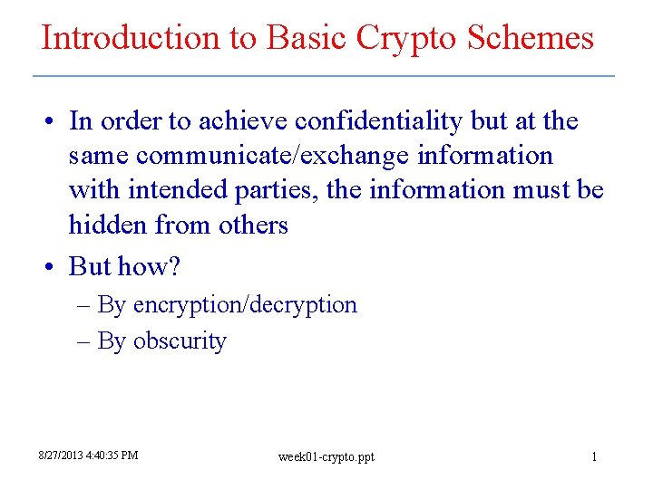 Introduction to Basic Crypto Schemes • In order to achieve confidentiality but at the