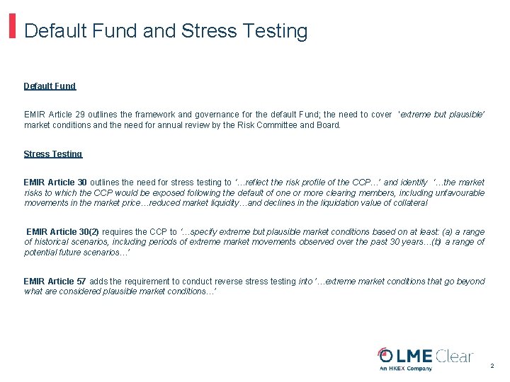 Default Fund and Stress Testing Default Fund EMIR Article 29 outlines the framework and